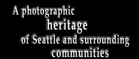 A Photographic heritage of Seattle and surrounding communities