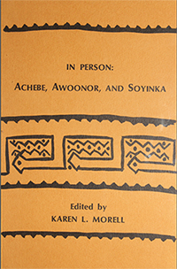In Person: Achebe, Awoonor, and Soyinka